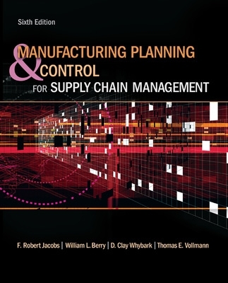 Manufacturing Planning and Control for Supply Chain Management by William Berry