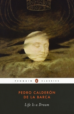 Life is a Dream by Pedro Calderon De La