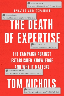 The Death of Expertise: The Campaign against Established Knowledge and Why it Matters by Tom Nichols
