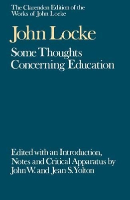 Clarendon Edition of the Works of John Locke: Some Thoughts Concerning Education book