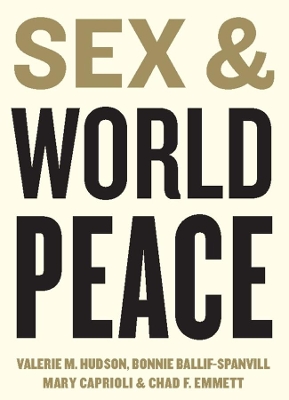 Sex and World Peace by Valerie M. Hudson