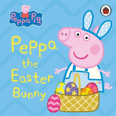 Peppa Pig: Peppa the Easter Bunny book