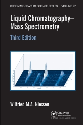 Liquid Chromatography-Mass Spectrometry by Wilfried M.A. Niessen