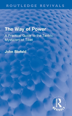 The Way of Power: A Practical Guide to the Tantric Mysticism of Tibet book