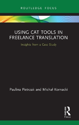Using CAT Tools in Freelance Translation: Insights from a Case Study book
