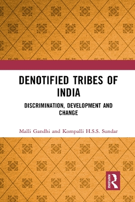 Denotified Tribes of India: Discrimination, Development and Change book