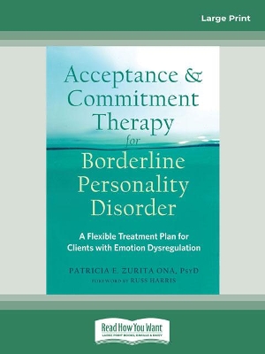 Acceptance and Commitment Therapy for Borderline Personality Disorder: A Flexible Treatment Plan for Clients with Emotional Dysregulation book