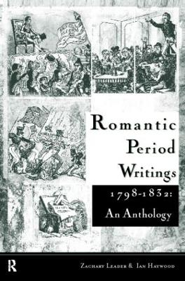 Romantic Period Writings, 1798-1832 by Ian Haywood