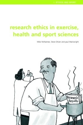 Research Ethics in Exercise, Health and Sports Sciences by Mike J. McNamee