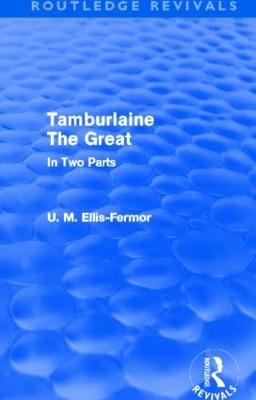 Tamburlaine the Great - in Two Parts by Una Mary Ellis Fermor