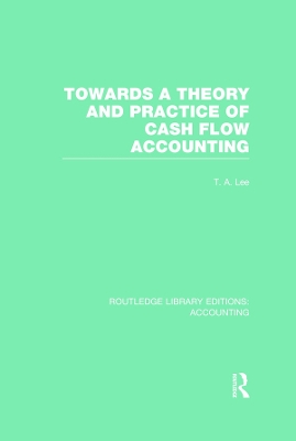 Towards a Theory and Practice of Cash Flow Accounting by T. Lee