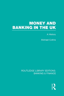 Money and Banking in the UK (RLE: Banking & Finance) book