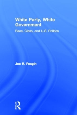 White Party, White Government by Joe R. Feagin