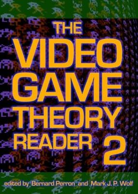 The Video Game Theory Reader 2 by Mark J.P. Wolf