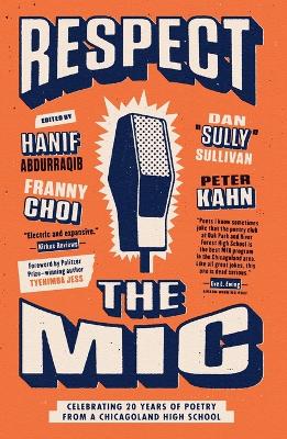 Respect the Mic: Celebrating 20 Years of Poetry from a Chicagoland High School by Peter Kahn