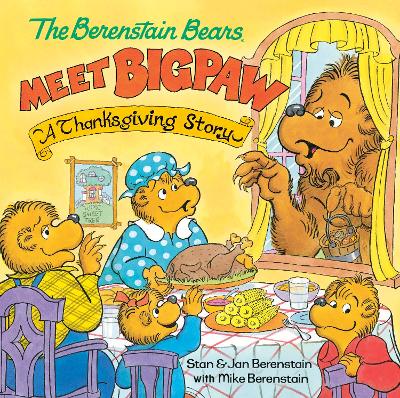 The Berenstain Bears Meet Bigpaw: A Thanksgiving Story book