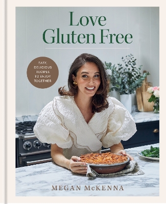 Love Gluten Free: Easy, delicious recipes to enjoy together book