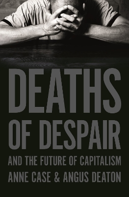 Deaths of Despair and the Future of Capitalism book