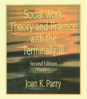 Social Work Theory and Practice with the Terminally Ill book