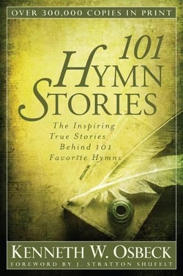 101 Hymn Stories – The Inspiring True Stories Behind 101 Favorite Hymns book