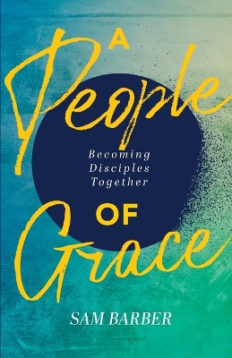 A People of Grace: Becoming Disciples Together book