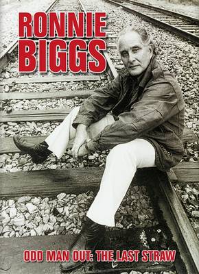 Ronnie Biggs: Odd Man Out - The Last Straw book