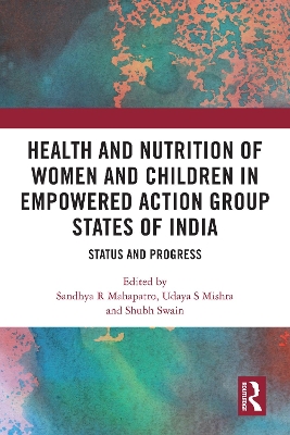 Health and Nutrition of Women and Children in Empowered Action Group States of India: Status and Progress by Sandhya R Mahapatro