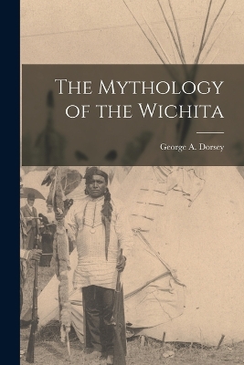 The Mythology of the Wichita book