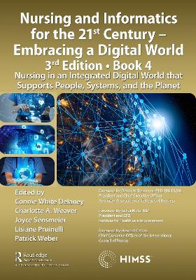 Nursing and Informatics for the 21st Century - Embracing a Digital World, 3rd Edition, Book 4: Nursing in an Integrated Digital World that Supports People, Systems, and the Planet book