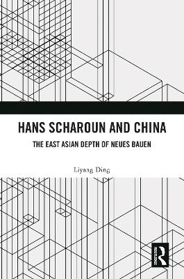 Hans Scharoun and China: The East Asian Depth of Neues Bauen book