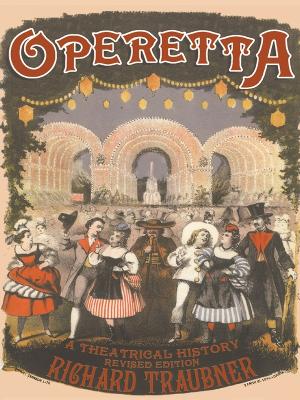 Operetta: A Theatrical History by Richard Traubner