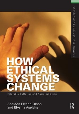 How Ethical Systems Change: Tolerable Suffering and Assisted Dying by Sheldon Ekland-Olson