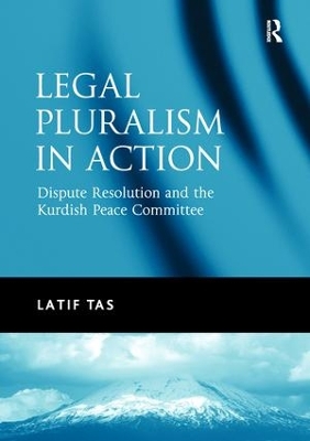 Legal Pluralism in Action by Latif Tas