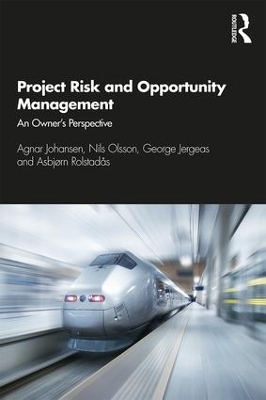 Project Risk and Opportunity Management: The Owner's Perspective by Agnar Johansen