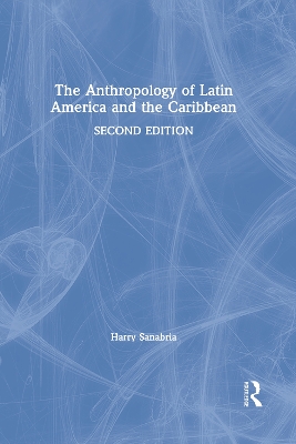 The Anthropology of Latin America and the Caribbean book