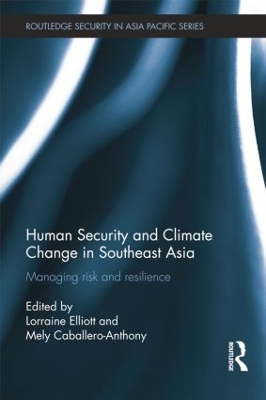 Human Security and Climate Change in Southeast Asia by Lorraine Elliott