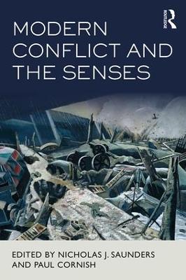 Modern Conflict and the Senses by Nicholas J. Saunders