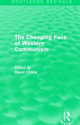 The Changing Face of Western Communism by David Childs