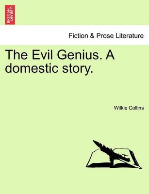 The Evil Genius. a Domestic Story. by Au Wilkie Collins