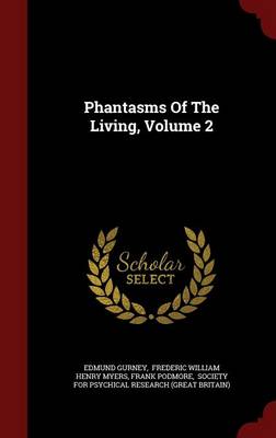 Phantasms of the Living, Volume 2 by Frederic William Henry Myers