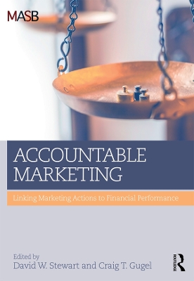 Accountable Marketing: Linking marketing actions to financial performance by David W Stewart