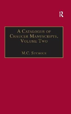 A Catalogue of Chaucer Manuscripts: Volume Two: The Canterbury Tales by M.C. Seymour
