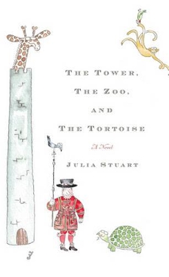 The Tower, The Zoo, And The Tortoise by Julia Stuart