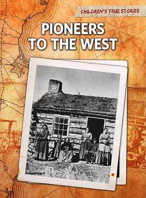 Pioneers to the West by John Bliss