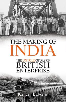 The Making of India: The Untold Story of British Enterprise book