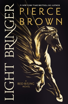 Light Bringer: the absolutely addictive and action-packed space opera by Pierce Brown