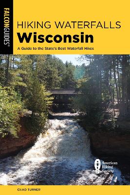 Hiking Waterfalls Wisconsin: A Guide to the State's Best Waterfall Hikes book