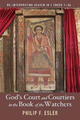 God's Court and Courtiers in the Book of the Watchers book