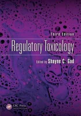 Regulatory Toxicology, Third Edition by Shayne C. Gad