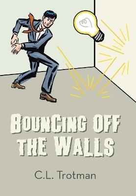 Bouncing off the Walls by C L Trotman